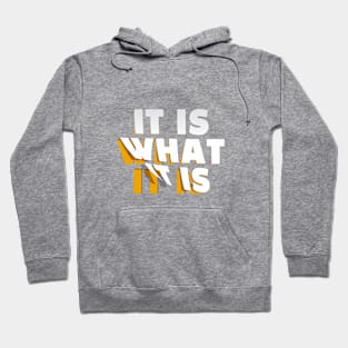 It is what it is / quote Design Hoodie